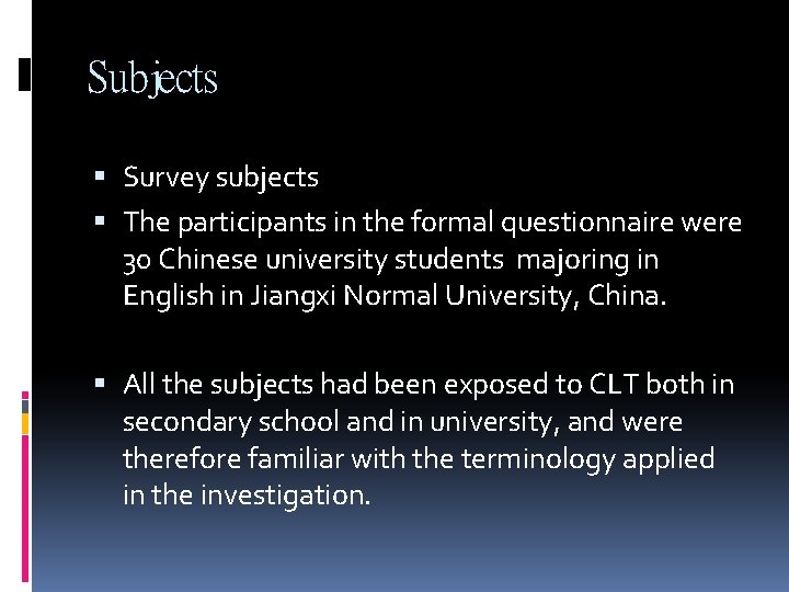 Subjects Survey subjects The participants in the formal questionnaire were 30 Chinese university students Subjects Survey subjects The participants in the formal questionnaire were 30 Chinese university students