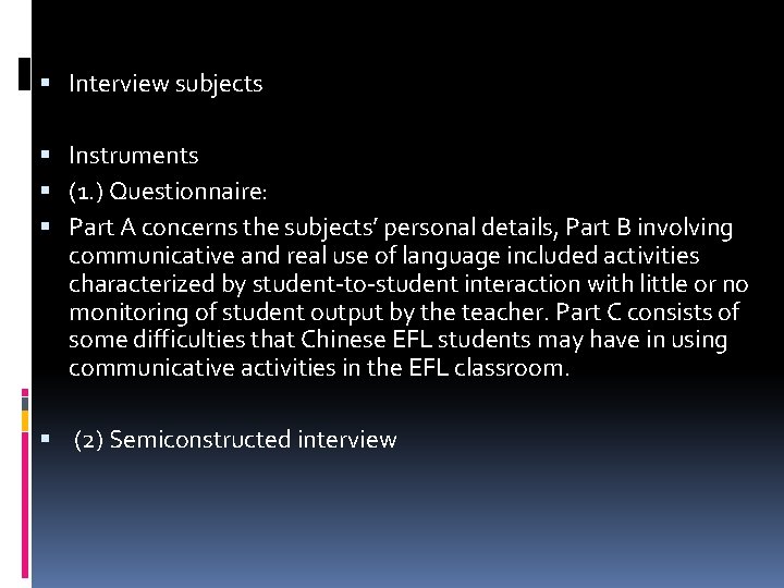Interview subjects Instruments (1. ) Questionnaire: Part A concerns the subjects’ personal details, Interview subjects Instruments (1. ) Questionnaire: Part A concerns the subjects’ personal details,