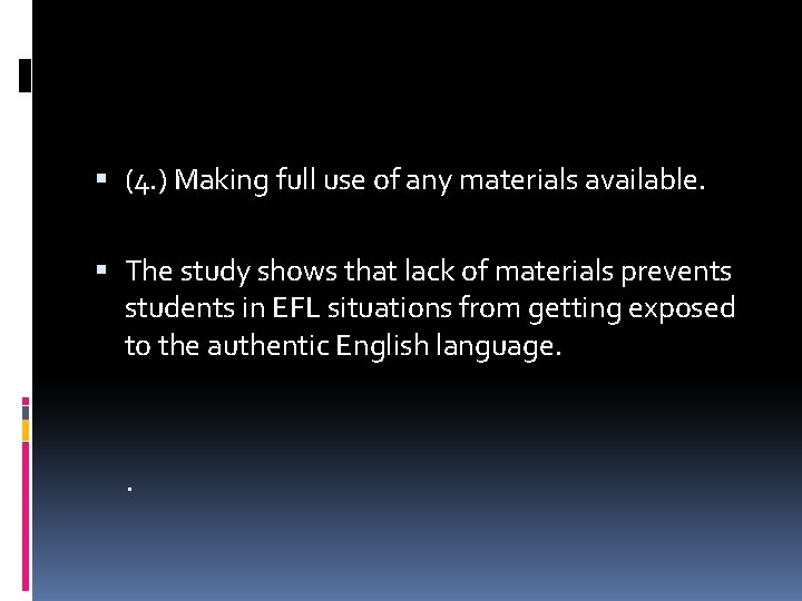 (4. ) Making full use of any materials available. The study shows that (4. ) Making full use of any materials available. The study shows that