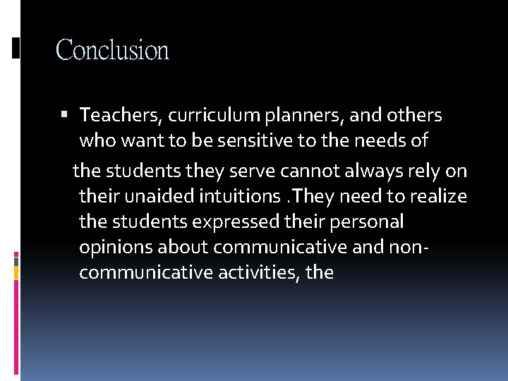 Conclusion Teachers, curriculum planners, and others who want to be sensitive to the needs Conclusion Teachers, curriculum planners, and others who want to be sensitive to the needs
