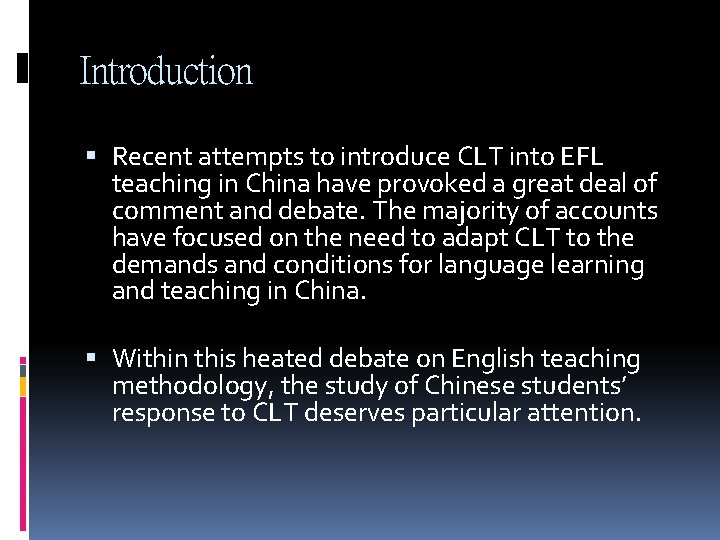 Introduction Recent attempts to introduce CLT into EFL teaching in China have provoked a Introduction Recent attempts to introduce CLT into EFL teaching in China have provoked a