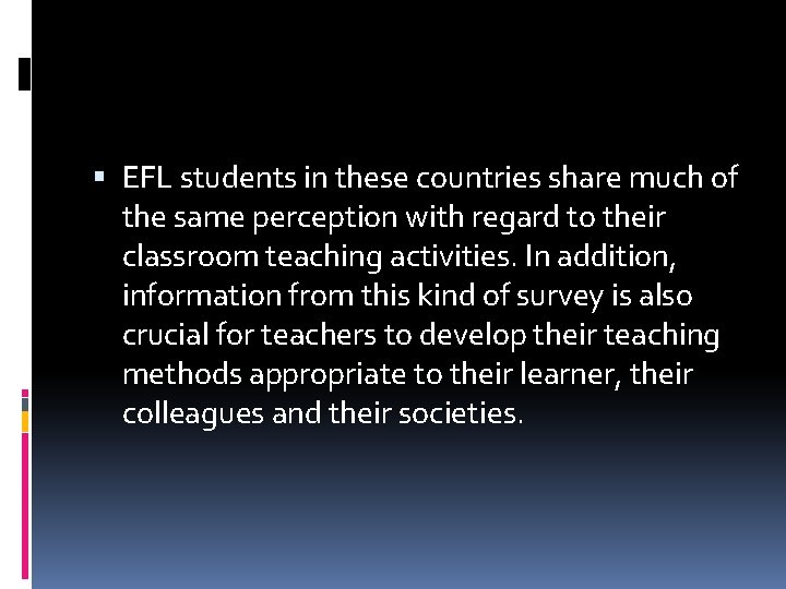 EFL students in these countries share much of the same perception with regard EFL students in these countries share much of the same perception with regard