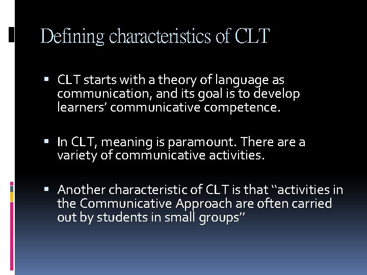 Defining characteristics of CLT starts with a theory of language as communication, and its Defining characteristics of CLT starts with a theory of language as communication, and its