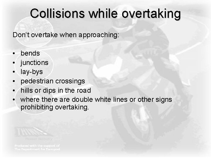 Collisions while overtaking Don’t overtake when approaching: • • • bends junctions lay-bys pedestrian Collisions while overtaking Don’t overtake when approaching: • • • bends junctions lay-bys pedestrian