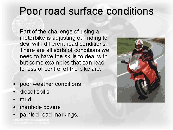 Poor road surface conditions Part of the challenge of using a motorbike is adjusting Poor road surface conditions Part of the challenge of using a motorbike is adjusting
