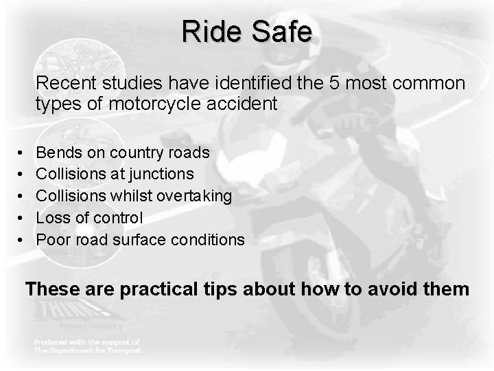 Ride Safe Recent studies have identified the 5 most common types of motorcycle accident Ride Safe Recent studies have identified the 5 most common types of motorcycle accident