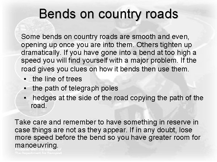 Bends on country roads Some bends on country roads are smooth and even, opening Bends on country roads Some bends on country roads are smooth and even, opening