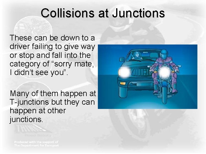 Collisions at Junctions These can be down to a driver failing to give way Collisions at Junctions These can be down to a driver failing to give way