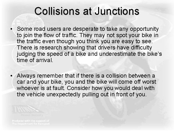 Collisions at Junctions • Some road users are desperate to take any opportunity to Collisions at Junctions • Some road users are desperate to take any opportunity to