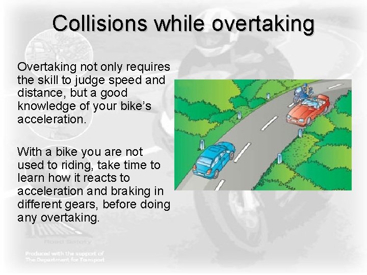 Collisions while overtaking Overtaking not only requires the skill to judge speed and distance, Collisions while overtaking Overtaking not only requires the skill to judge speed and distance,