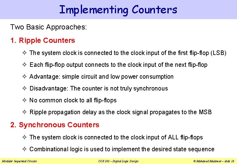 Implementing Counters Two Basic Approaches: 1. Ripple Counters ² The system clock is connected