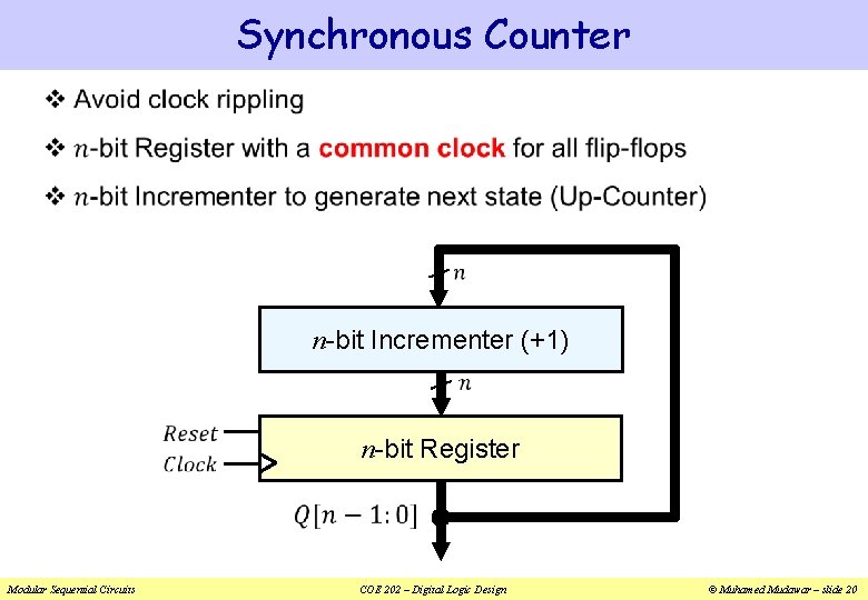 Synchronous Counter v n-bit Incrementer (+1) n-bit Register Modular Sequential Circuits COE 202 –