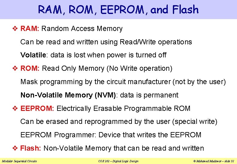 RAM, ROM, EEPROM, and Flash v RAM: Random Access Memory Can be read and