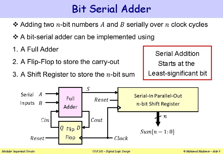 Bit Serial Adder v Serial Addition Starts at the Least-significant bit Serial Inputs Full