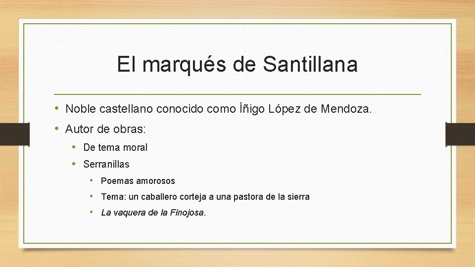El marqués de Santillana • Noble castellano conocido como Íñigo López de Mendoza. •