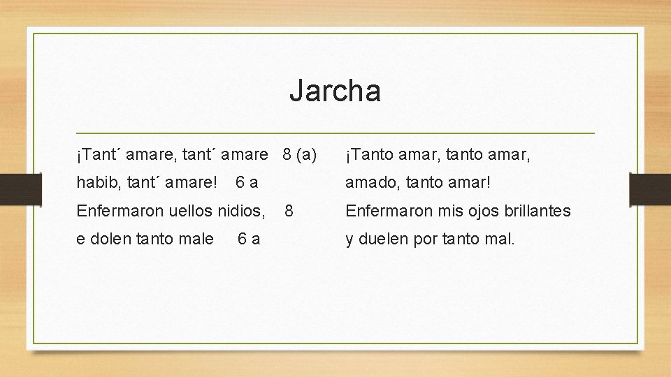 Jarcha ¡Tant´ amare, tant´ amare 8 (a) ¡Tanto amar, tanto amar, habib, tant´ amare!