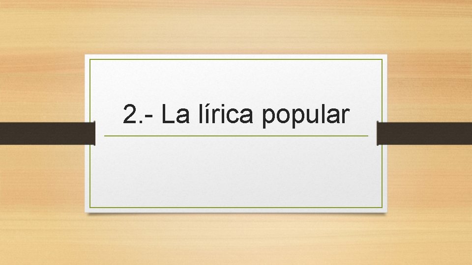 2. - La lírica popular 