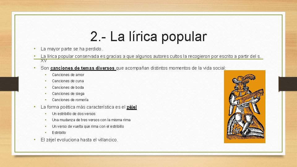 2. - La lírica popular • La mayor parte se ha perdido. • La