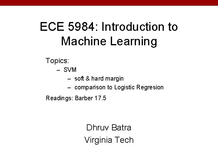 ECE 5984: Introduction to Machine Learning Topics: – SVM – soft & hard margin