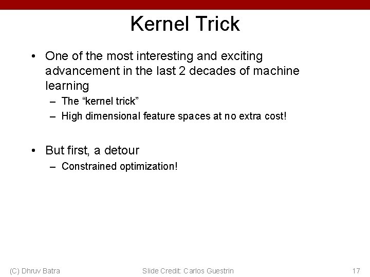 Kernel Trick • One of the most interesting and exciting advancement in the last