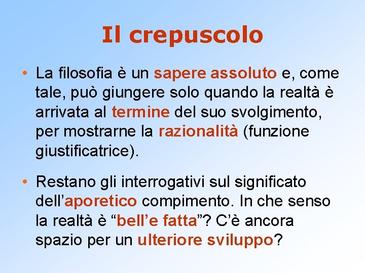 Il crepuscolo • La filosofia è un sapere assoluto e, come tale, può giungere