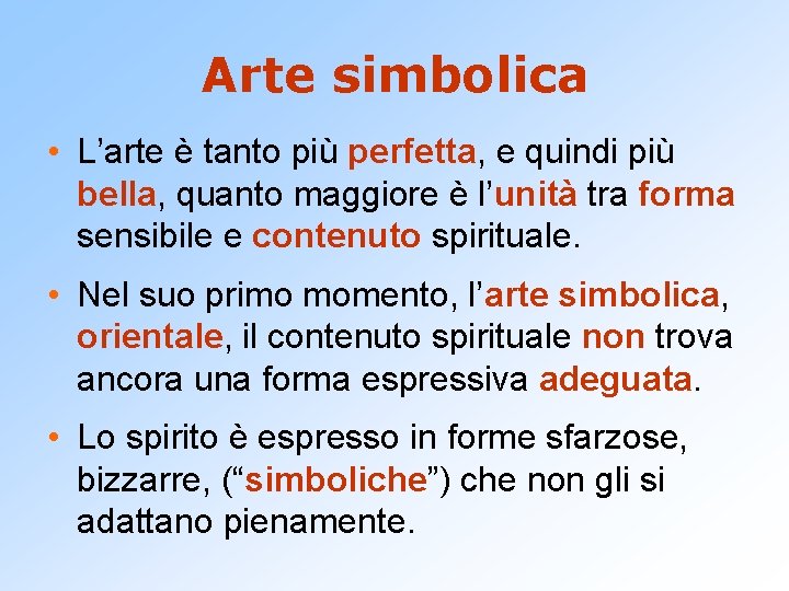 Arte simbolica • L’arte è tanto più perfetta, e quindi più bella, quanto maggiore