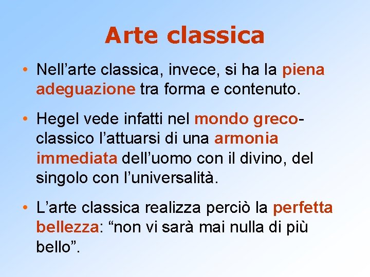 Arte classica • Nell’arte classica, invece, si ha la piena adeguazione tra forma e