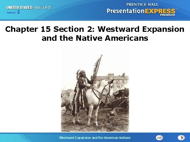 Chapter Section 2 25 Section 1 Chapter 15 Section 2: Westward Expansion and the