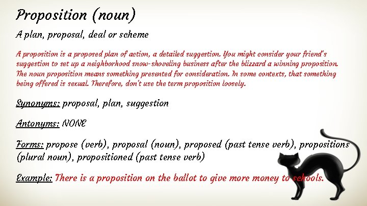 Proposition (noun) A plan, proposal, deal or scheme A proposition is a proposed plan