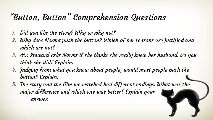 “Button, Button” Comprehension Questions 1. Did you like the story? Why or why not?