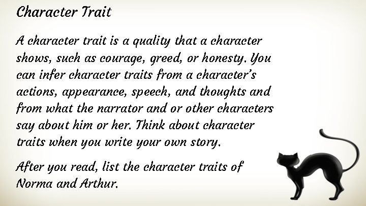 Character Trait A character trait is a quality that a character shows, such as