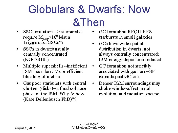 Globulars & Dwarfs: Now &Then • SSC formation --> starbursts: require Mbary≥ 108 Msun Globulars & Dwarfs: Now &Then • SSC formation --> starbursts: require Mbary≥ 108 Msun