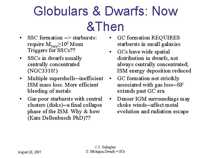 Globulars & Dwarfs: Now &Then • SSC formation --> starbursts: require Mbary≥ 108 Msun