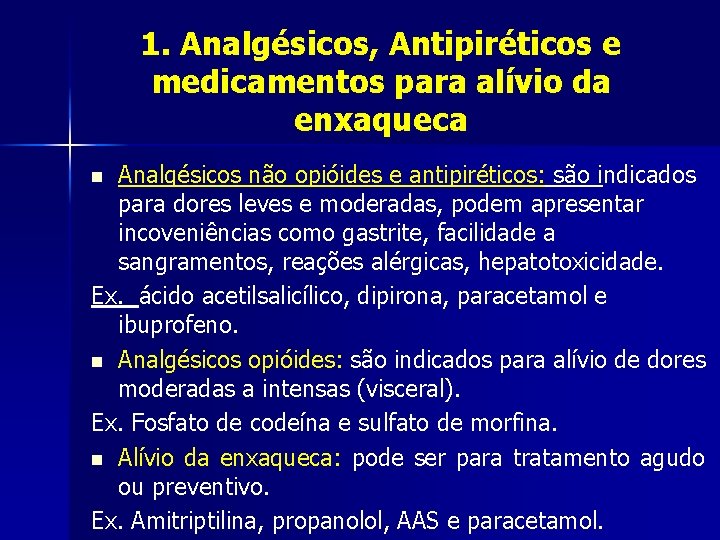 1. Analgésicos, Antipiréticos e medicamentos para alívio da enxaqueca Analgésicos não opióides e antipiréticos: