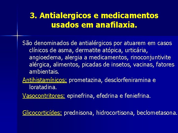 3. Antialergicos e medicamentos usados em anafilaxia. São denominados de antialérgicos por atuarem em