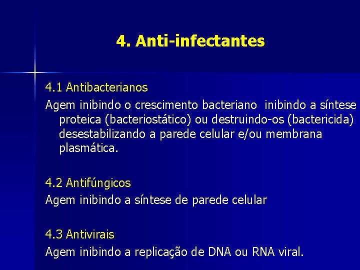 4. Anti-infectantes 4. 1 Antibacterianos Agem inibindo o crescimento bacteriano inibindo a síntese proteica