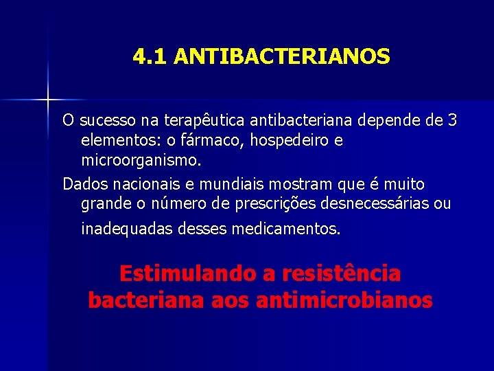 4. 1 ANTIBACTERIANOS O sucesso na terapêutica antibacteriana depende de 3 elementos: o fármaco,