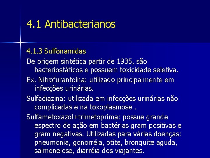 4. 1 Antibacterianos 4. 1. 3 Sulfonamidas De origem sintética partir de 1935, são