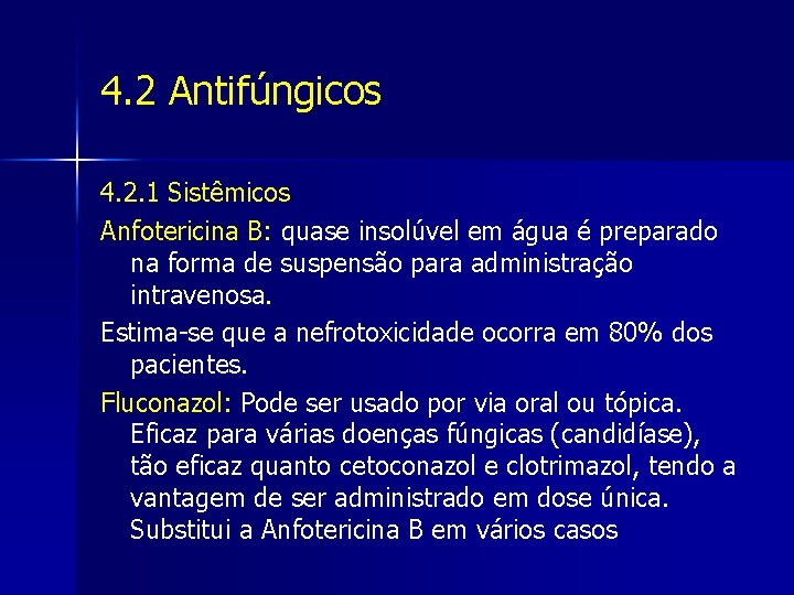 4. 2 Antifúngicos 4. 2. 1 Sistêmicos Anfotericina B: quase insolúvel em água é