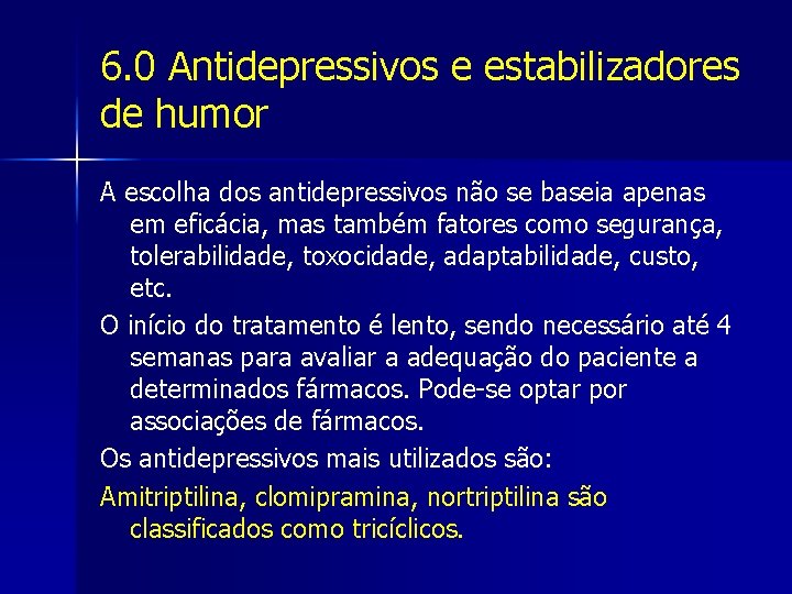 6. 0 Antidepressivos e estabilizadores de humor A escolha dos antidepressivos não se baseia