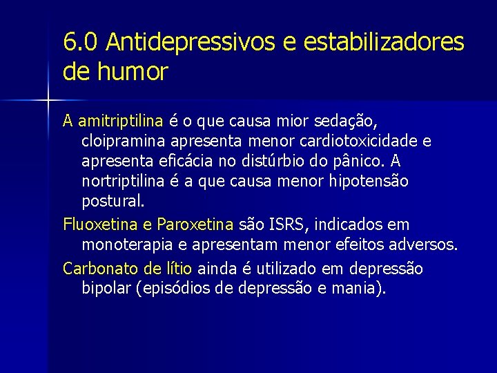 6. 0 Antidepressivos e estabilizadores de humor A amitriptilina é o que causa mior
