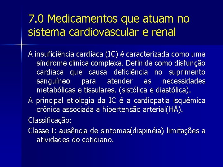 7. 0 Medicamentos que atuam no sistema cardiovascular e renal A insuficiência cardíaca (IC)
