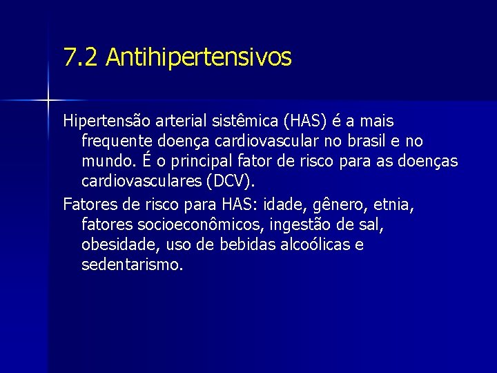 7. 2 Antihipertensivos Hipertensão arterial sistêmica (HAS) é a mais frequente doença cardiovascular no