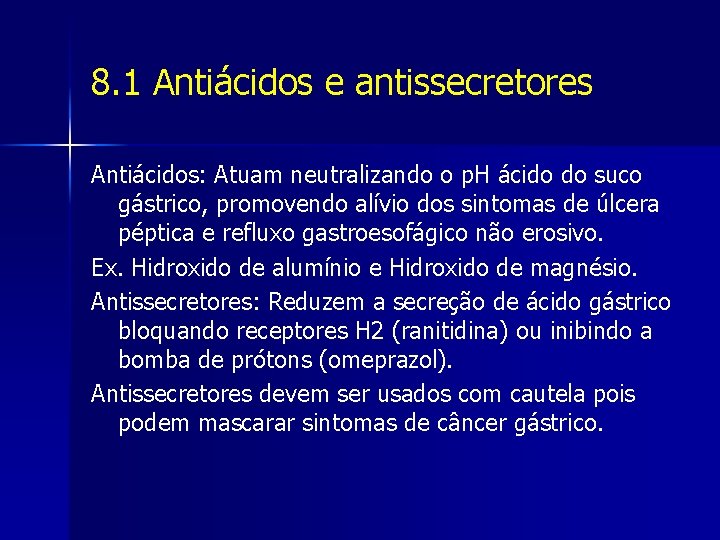 8. 1 Antiácidos e antissecretores Antiácidos: Atuam neutralizando o p. H ácido do suco