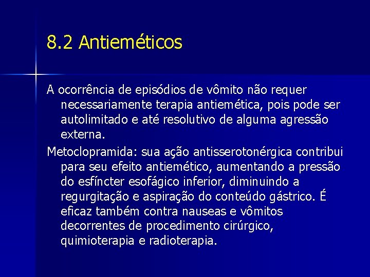 8. 2 Antieméticos A ocorrência de episódios de vômito não requer necessariamente terapia antiemética,