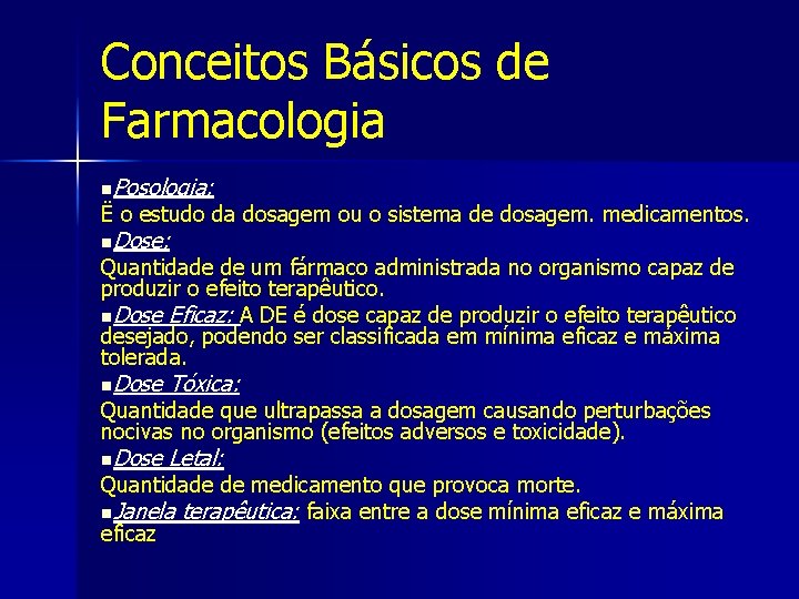 Conceitos Básicos de Farmacologia n. Posologia: Ë o estudo da dosagem ou o sistema