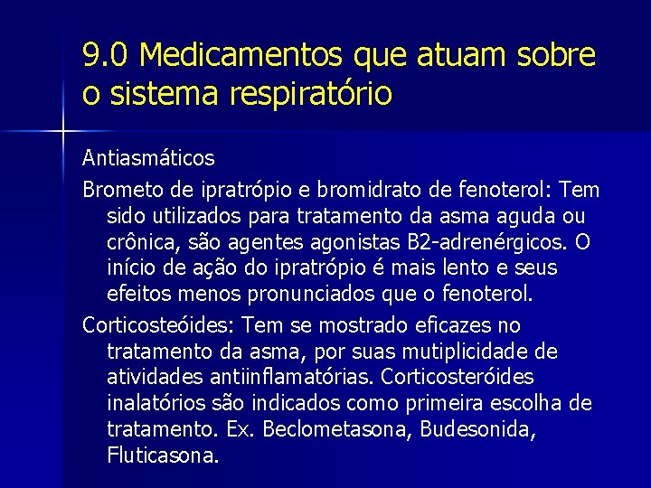 9. 0 Medicamentos que atuam sobre o sistema respiratório Antiasmáticos Brometo de ipratrópio e