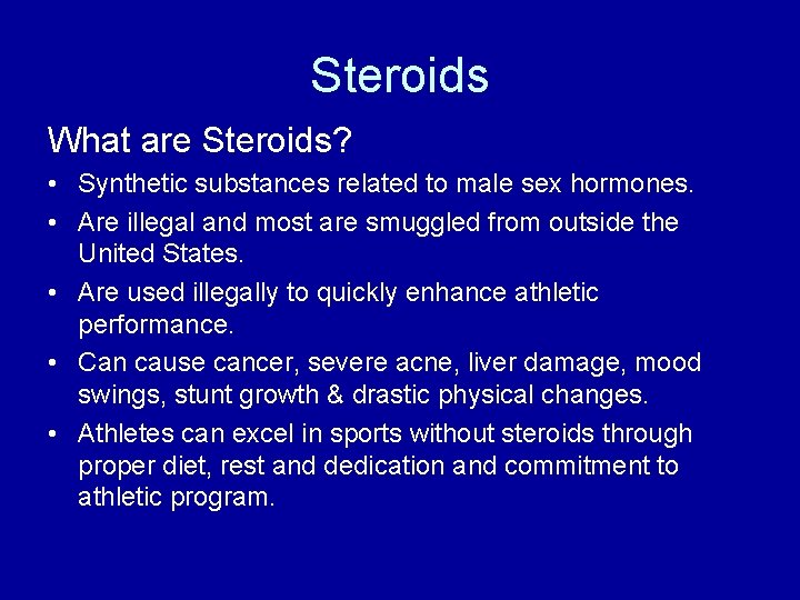 Steroids What are Steroids? • Synthetic substances related to male sex hormones. • Are