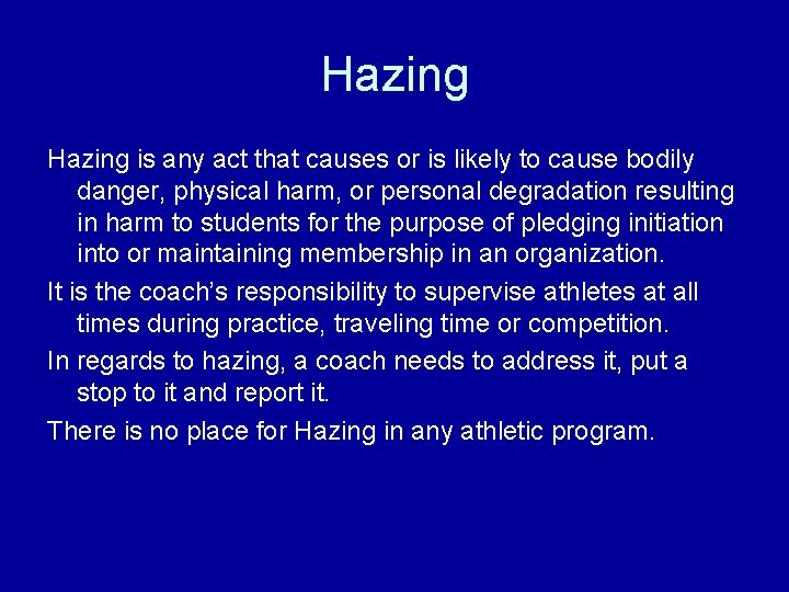 Hazing is any act that causes or is likely to cause bodily danger, physical