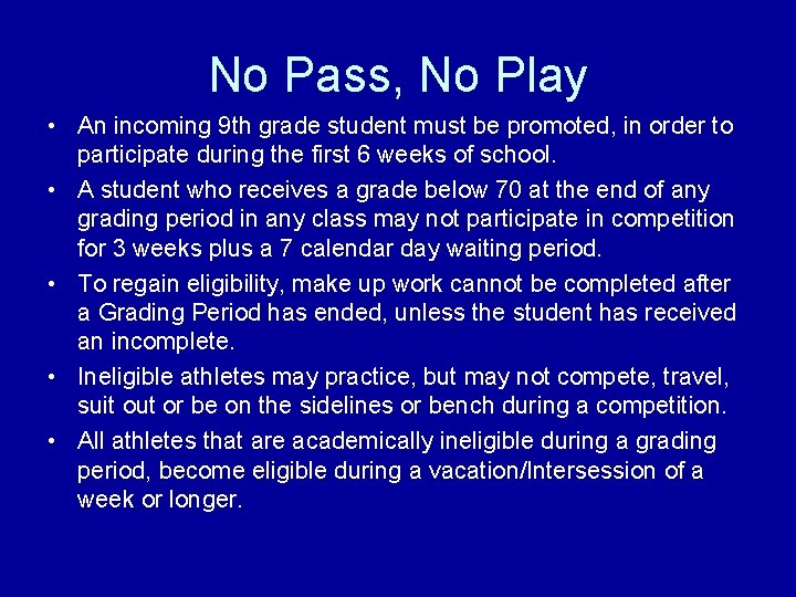 No Pass, No Play • An incoming 9 th grade student must be promoted,